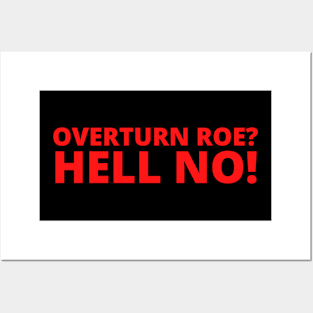 Overturn Roe? Hell No! Posters and Art